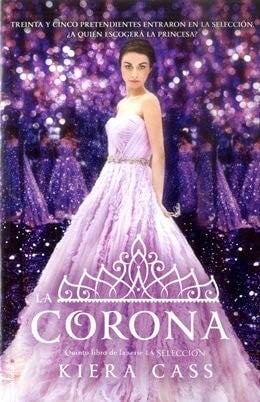 La corona (Serie La Selección) - Kiera Cass · 2016
