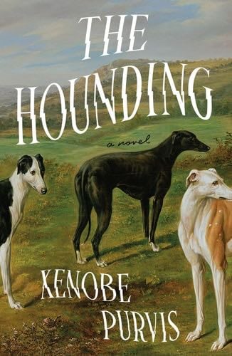 The Hounding: A Novel - Xenobe Purvis · 2025