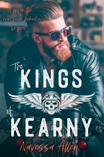 The Kings of Kearny: A Steamy MC Romance - Navessa Allen · 2021