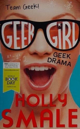 Geek Girl: Geek Drama (Geek Girl, 7) - Holly Smale · 2015