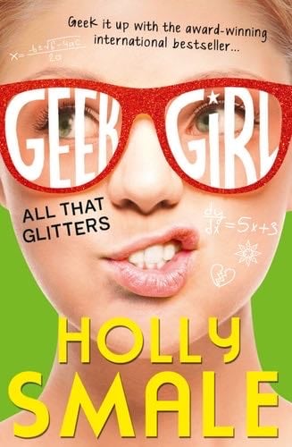 Geek Girl: All That Glitters (Geek Girl, 4) - Holly Smale · 2021