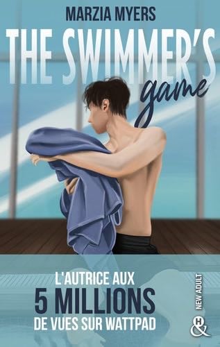 The Swimmer's Game: La romance new adult sportive phénomène de Wattpad - Marzia Myers · 2024