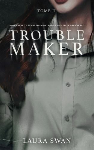 Troublemaker - Tome 2 - Laura Swan · 2024