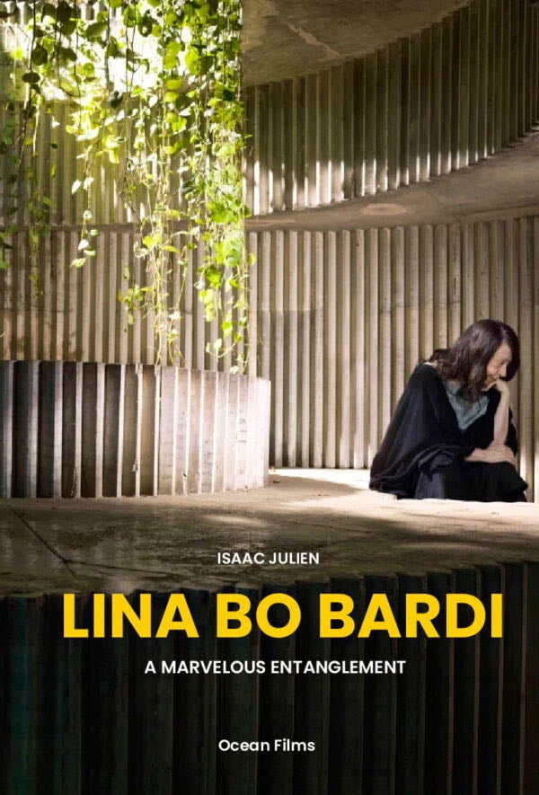Lina Bo Bardi – A Marvelous Entanglement - Isaac Julien · 2020