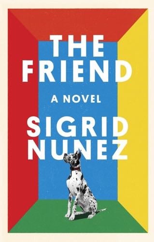 The Friend: A Novel - Sigrid Nunez · 2018