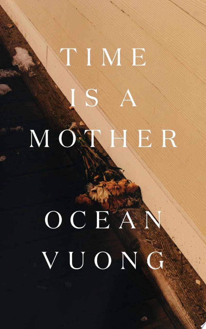 Time Is a Mother - Ocean Vuong · 2022