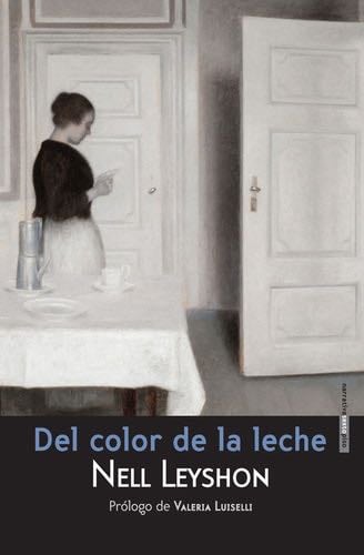 Del color de la leche (Spanish Edition) - Nell Leyshon · 2015
