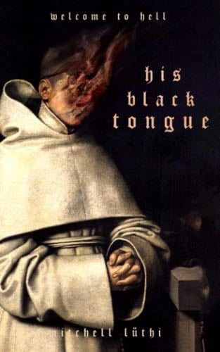 HIS BLACK TONGUE: A Medieval Horror - Mitchell Luthi · 2021
