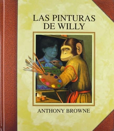Las pinturas de Willy (Los Especiales De a LA Orilla Del Viento) (Spanish Edition) - Browne Anthony · 2000