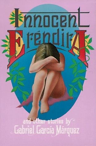 La increíble y triste historia de la cándida Eréndira y de su abuela desalmada - Gabriel García Márquez · 1972