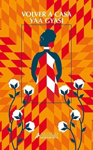 Volver a casa (Spanish Edition) - Yaa Gyasi · 2017
