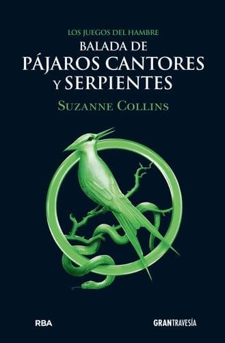 Balada de pájaros cantores y serpientes (Los Juegos del Hambre) - Suzanne Collins · 2020