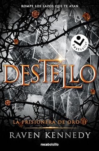 La prisionera de oro 2 - Destello - Raven Kennedy · 2024
