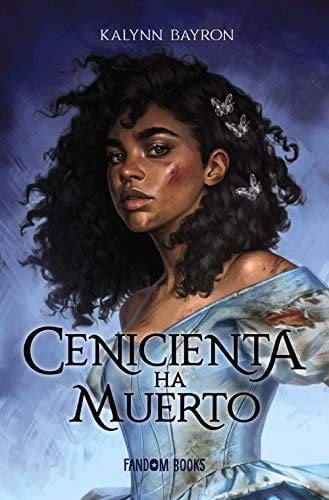 Cenicienta ha muerto (Spanish Edition) - Kalynn Bayron · 2020