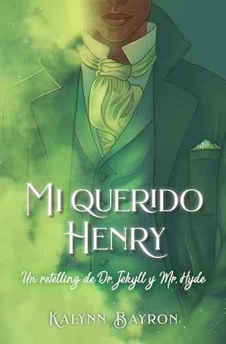 Mi querido Henry: Un retelling de Dr. Jekyll y Mr. Hyde - Kalynn Bayron · 2024