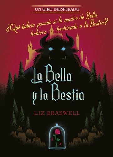 La Bella y la Bestia. Un giro inesperado: Narrativa - Disney, Liz Braswell · 2021