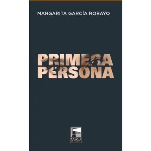 PRIMERA PERSONA - MARGARITA GARCIA ROBAYO · 2014