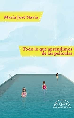 Todo lo que aprendimos de las películas (Voces / Literatura nº 338) (Spanish Edition) - María José Navia · 2023