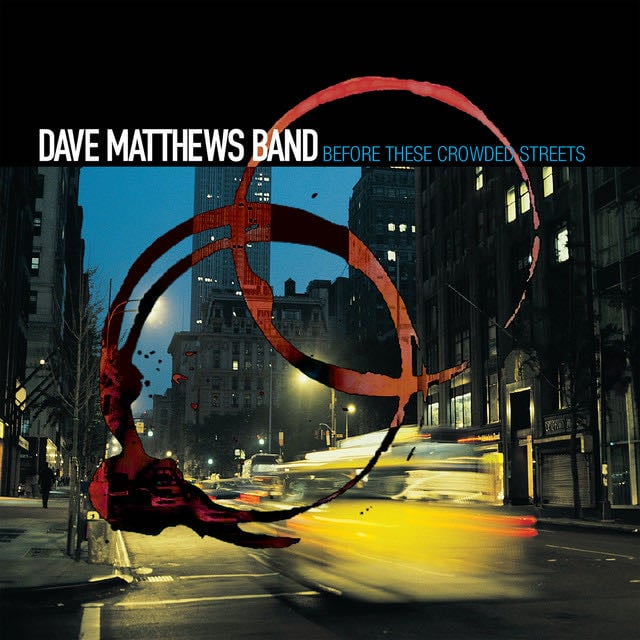 Before These Crowded Streets - Album · Dave Matthews Band