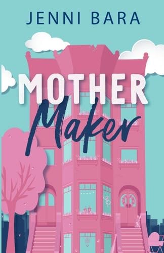 Mother Maker (The Momcoms) - Jenni Bara · 2024
