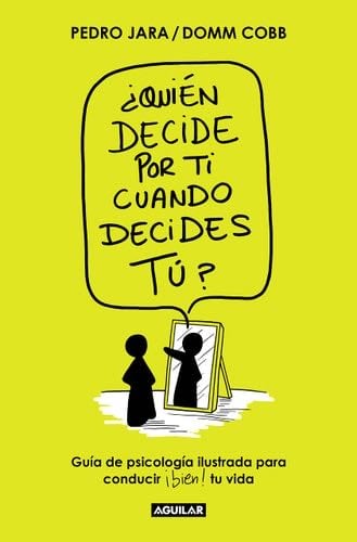 ¿Quién decide por ti cuando decides tú? / Who Decides for You When It Is Up to Y ou? (Spanish Edition) - Domm Cobb, Pedro Jara · 2022