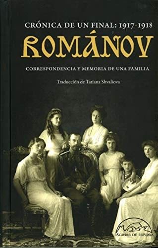 ROMANOV: CRONICA DE UN FINAL; 1917-1918 - TATIANA SHVALIOVA · 2014