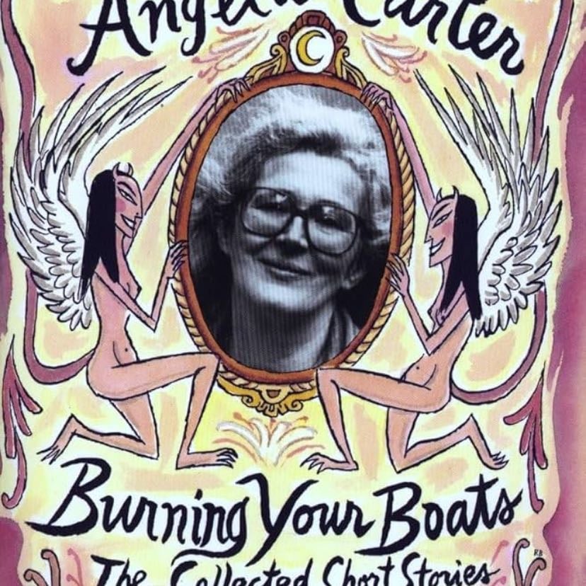 Burning Your Boats - Angela Carter · 1997