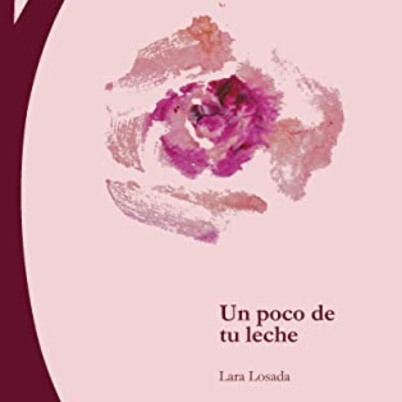Un poco de tu leche (Spanish Edition) - Lara Losada · 2019