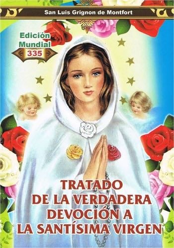 Tratado De La Verdadera Devocion a La Santisima Virgen - San Luis Grignon de Montfort · 2012
