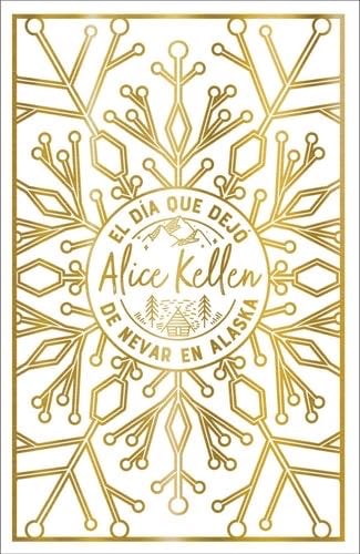 El día que dejó de nevar en Alaska (Spanish Edition) - ALICE KELLEN · 2023