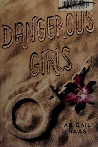 Dangerous Girls - Abigail Haas · 2013