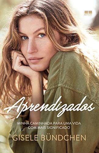 Aprendizados: Minha caminhada para uma vida com mais significado (Portuguese Edition) - Gisele Bündchen · 2018