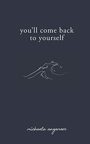 You'll Come Back to Yourself - Michaela Angemeer · 2019