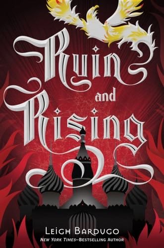 Ruin and Rising (The Shadow and Bone Trilogy Book 3) - Leigh Bardugo · 2014