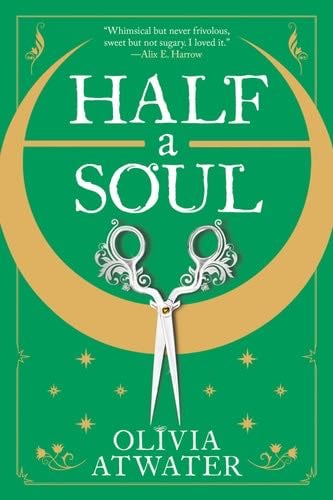 Half a Soul (Regency Faerie Tales Book 1) - Olivia Atwater · 2022