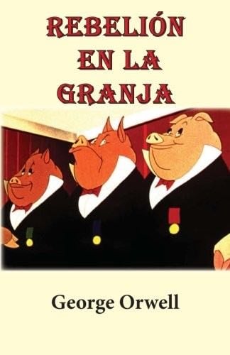 Rebelion En La Granja (spanish Edition) - Orwell, George · 2016