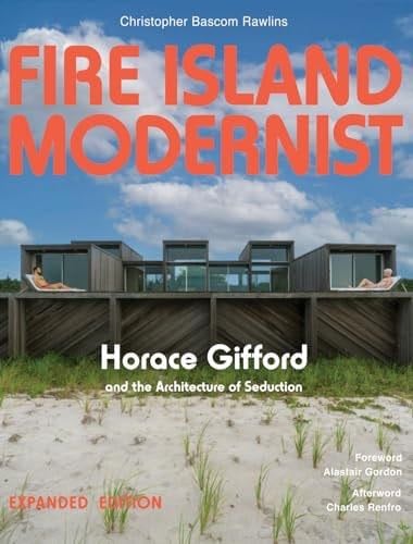 Fire Island Modernist: Horace Gifford and the Architecture of Seduction - Christopher Rawlins · 2025