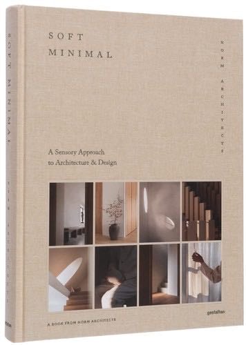 Soft Minimal: Norm Architects: A Sensory Approach to Architecture and Design - · 2022