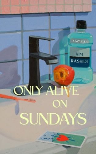 Only Alive on Sundays: A Novella - Kim Rashidi · 2023