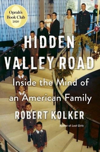 Hidden Valley Road: Inside the Mind of an American Family - Robert Kolker · 2020