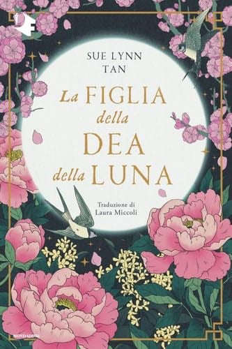 La figlia della dea della luna - Sue Lynn Tan, Laura Miccoli · 2023