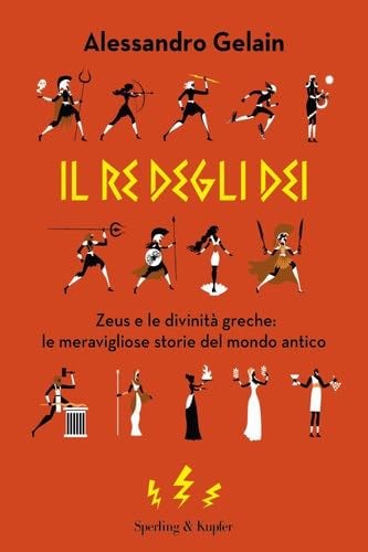Il re degli dei - Alessandro Gelain · 2021