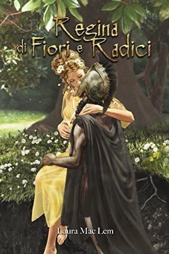 Regina di fiori e radici (Italian Edition) - Laura MacLem · 2015