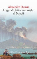 Leggende, fatti e meraviglie di Napoli - Alexandre Dumas · 2024