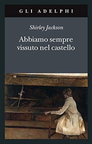 Abbiamo sempre vissuto nel castello - Shirley Jackson · 2020