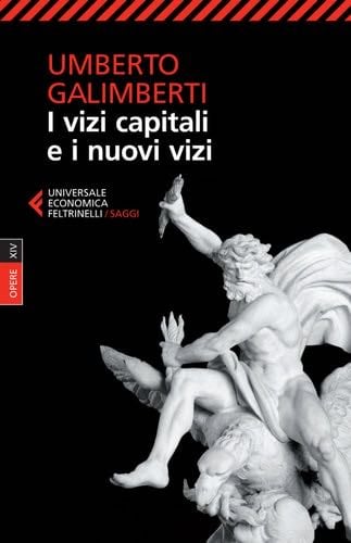 I vizi capitali e i nuovi vizi - Umberto Galimberti · 2015