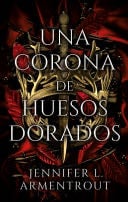 Una Corona de Huesos Dorados - Jennifer L. Armentrout · 2022