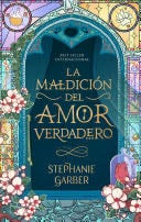 La maldición del amor verdadero - STEPHANIE GARBER · 2024
