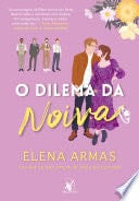 O dilema da noiva - Elena Armas · 2025