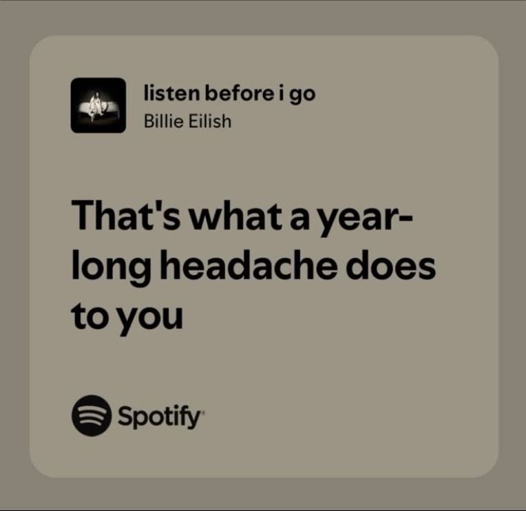 billie eilish - that’s what a year-long headache to you.